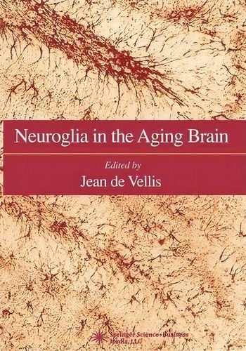 Neuroglia In The Aging Brain, De Jean De Vellis. Editorial Humana Press Inc, Tapa Blanda En Inglés