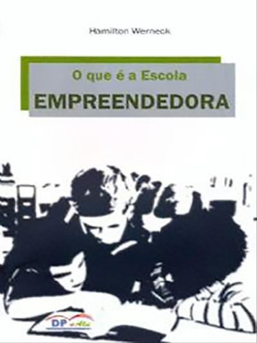 O Que É A Escola Empreendedora, De Wernek, Hamilton. Editora Petrus, Capa Mole Em Português