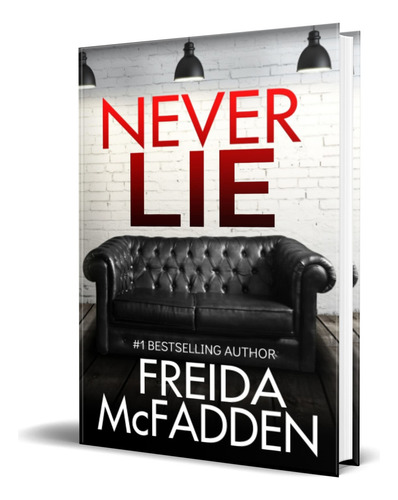 Libro Never Lie An Addictive Psychological Thriller Original, De Freida Mcfadden. Editorial Independently Published, Tapa Blanda En Inglés, 2022