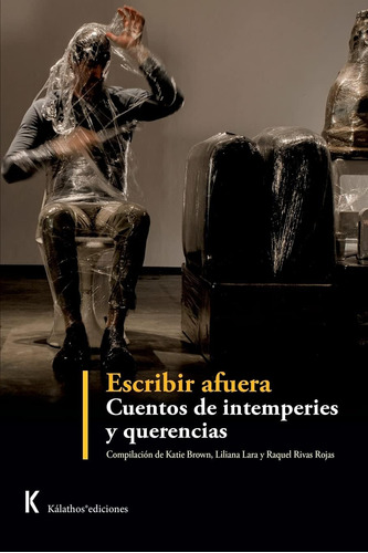 Libro: Escribir Afuera. Cuentos De Intemperies Y Querencias.