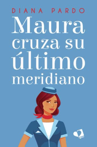 Maura Cruza Su Ultimo Meridiano