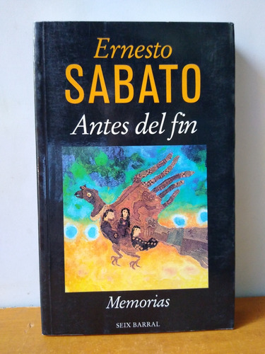 Antes Del Fin - Ernesto Sabato