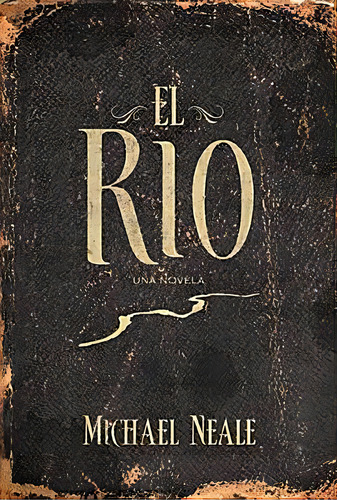 El Río, De Michael Neale. Editorial Thomas Nelson Publishers, Tapa Blanda En Español