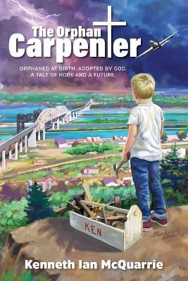 Libro The Orphan Carpenter : Orphaned At Birth. Adopted B...