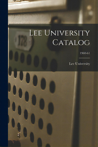 Lee University Catalog; 1960-61, De Lee University (cleveland, Tn). Editorial Hassell Street Pr, Tapa Blanda En Inglés