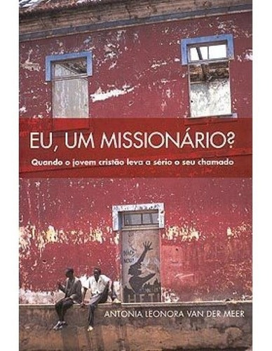 Eu, Um Missionário?, De Antonia Leonora Van Der Meer. Editora Ultimato, Capa Mole Em Português, 2006