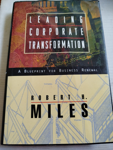 Leading Corporate Transformation Robert H. Miles