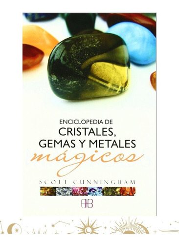 Enciclopedia De Cristales Gemas Y Metales Soncosasdebrujas®