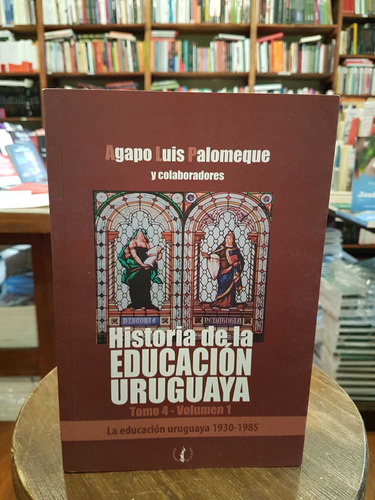 Historia De La Educación Uruguaya Tomo 4 Vol 1