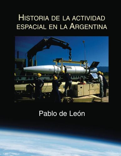 Libro: Historia Actividad Espacial Argentina (spa