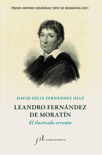 Leandro Fernández De Moratín. El Ilustrado Errante, De Fernández Díaz, David Félix. Editorial Fundacion Jose Manuel Lara, Tapa Dura En Español