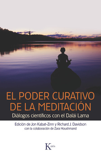 El poder curativo de la meditación: Diálogos científicos con el Dalái Lama, de Kabat-Zinn, Jon. Editorial Kairos, tapa blanda en español, 2013