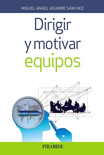 Dirigir Y Motivar Equipos -empresa Y Gestion-