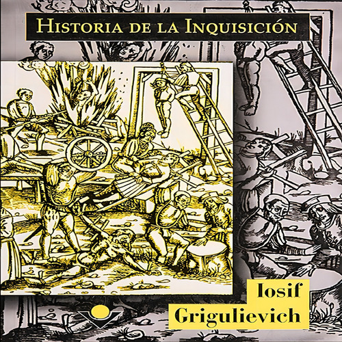 Historia De La Inquisicion, De Grigulievich, Iosif. Editorial Quinto Sol, Tapa Blanda En Español, 2010