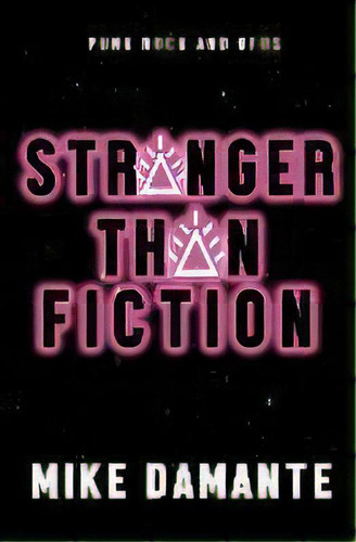 Punk Rock And Ufos : Stranger Than Fiction, De Mike Damante. Editorial Beyond The Fray Publishing, Tapa Blanda En Inglés