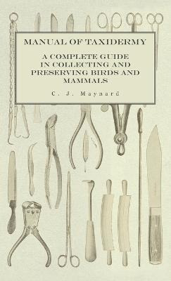 Libro Manual Of Taxidermy - A Complete Guide In Collectin...