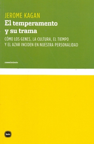 Temperamento Y Su Trama, El, De Jerome Kagan. Editorial Katz, Tapa Blanda, Edición 1 En Español