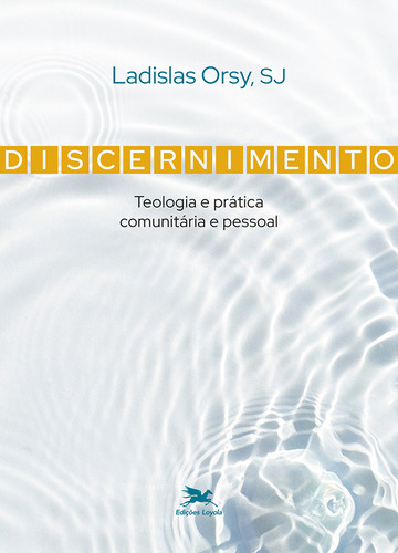 Discernimento, De Ladislas Orsy. Editorial Edições Loyola, Capa Mole Em Português, 2023
