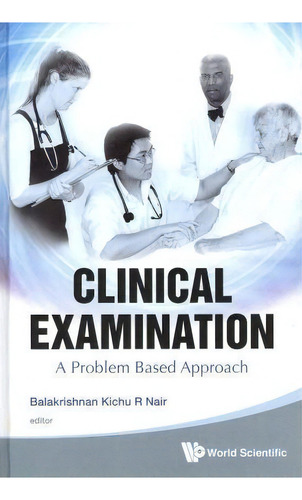 Clinical Examination: A Problem Based Approach, De John Anthony Van Der Kallen. Editorial World Scientific Publishing Co Pte Ltd, Tapa Dura En Inglés