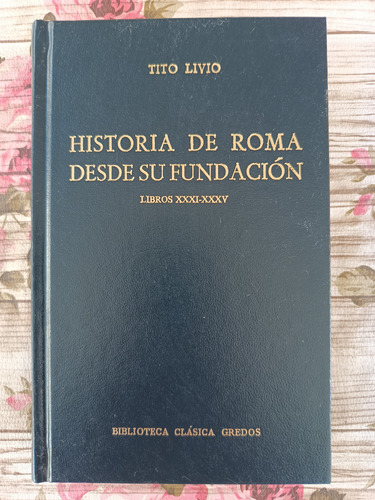 Historia De Roma Desde Su Fundación 31 35 Gredos Clasica