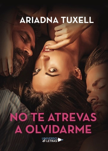 No Te Atrevas A Olvidarme, De Ariadna Tuxell. Editorial Universo De Letras, Tapa Blanda, Edición 1 En Español