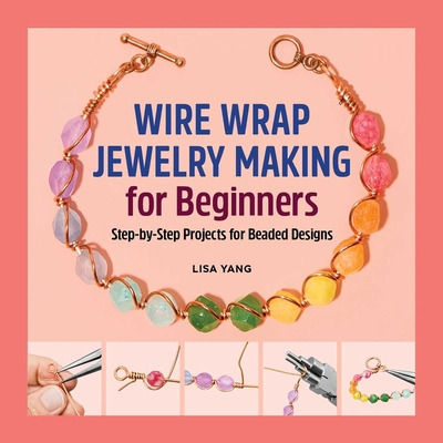 Libro Wire Wrap Jewelry Making For Beginners: Step-by-ste...