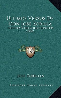 Libro Ultimos Versos De Don Jose Zorilla : Ineditos Y No ...