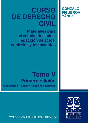Curso De Derecho Civil Tomo 5 / Figueroa Gonzalo 