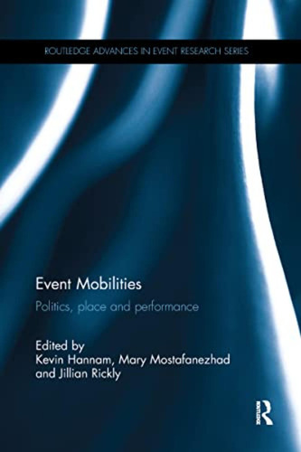 Event Mobilities: Politics, Place And Performance (en Inglés