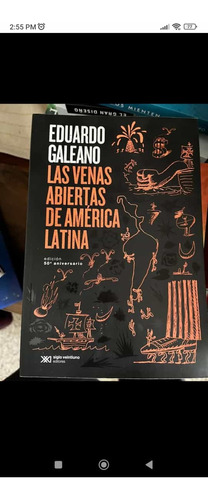 Las Venas Abiertas De America Latina. Eduardo Galeano