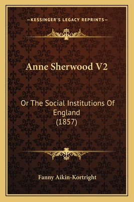 Libro Anne Sherwood V2: Or The Social Institutions Of Eng...