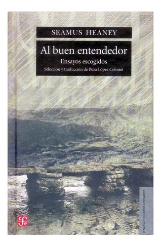 Al Buen Entendedor., De Seamus Heaney. Editorial Fondo De Cultura Económica, Tapa Dura En Español, 2006