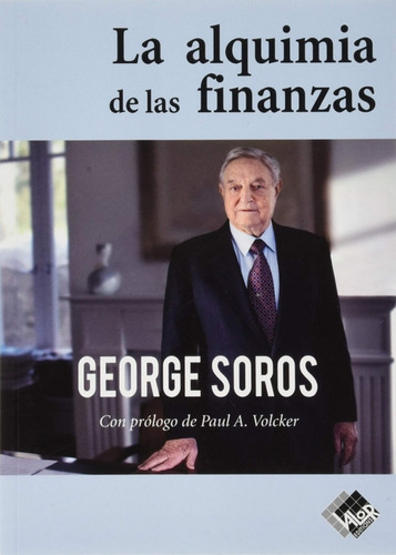 La Alquimia De Las Finanzas - Soros, George