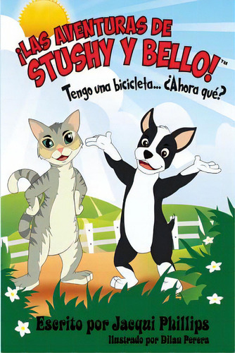 Ilas Aventuras De Stushy Y Bello!: Tengo Una Bicicleta , De Phillips, Jacqui. Editorial Createspace, Tapa Blanda En Español