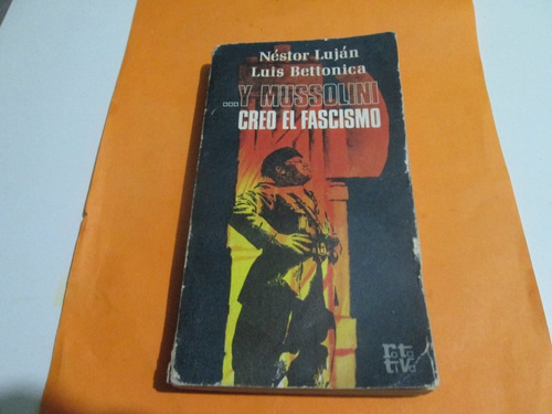 Y Mussolini Creo El Fascismo, 5a Edición, Néstor Luján, 1977