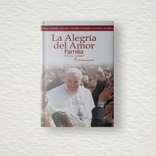 Libro La Alegría Del Amor  Amoris Laetitia  