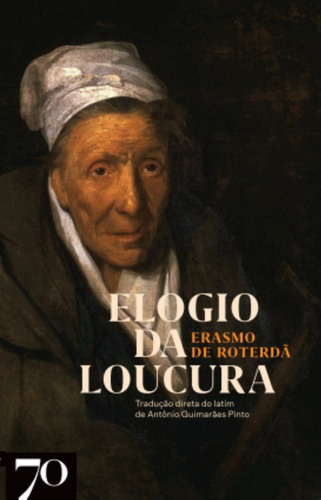 Elogio Da Loucura, De Roterda, Erasmo De. Editorial Edicoes 70, Tapa Mole En Português