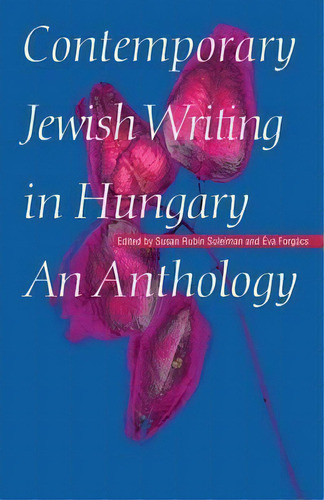 Contemporary Jewish Writing In Hungary, De Susan R. Suleiman. Editorial University Nebraska Press, Tapa Blanda En Inglés