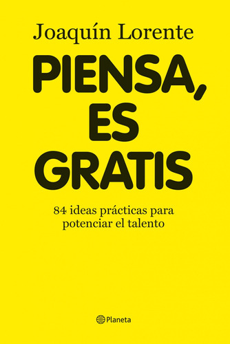 Piensa, es gratis, de Lorente, Joaquín. Serie Autoayuda Editorial Planeta México, tapa blanda en español, 2012