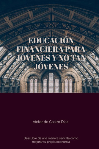 Libro: Educación Financiera Para Jóvenes Y No Tan Jóvenes: D