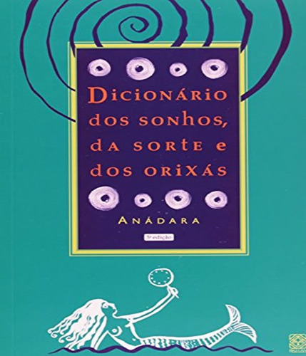 Dicionario Dos Sonhos, Da Sorte E Dos Orixas - 5ªed.(2006), De Anadara. Editora Pallas, Capa Mole Em Português, 2006