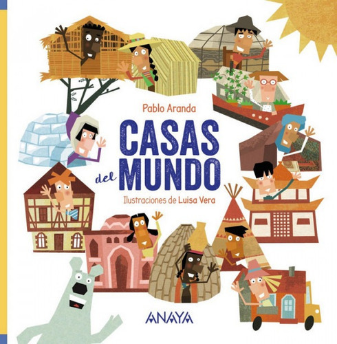 Casas Del Mundo, De Pablo Aranda, Pablo Aranda. Editorial Anaya Infantil Y Juvenil En Español