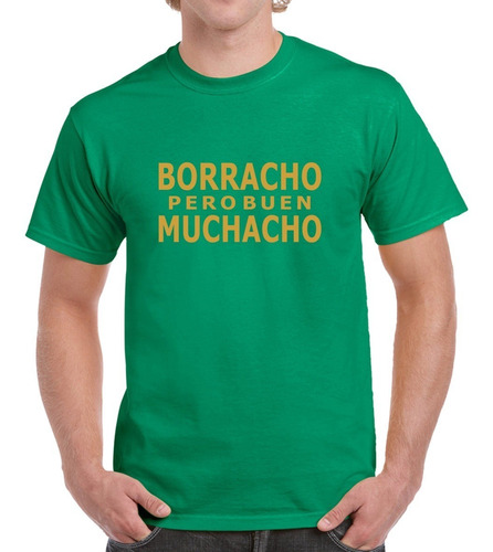 Camiseta Playera Borracho Pero Buen Muchacho