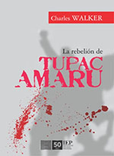 La Rebelión De Túpac Amaru, De Charles F. Walker