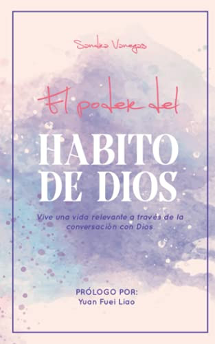 El Poder Del Habito De Dios: Vive Una Vida Relevante A Trave