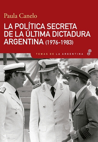 La Politica Secreta De La Ultima Dictadura Argentina (1976-1