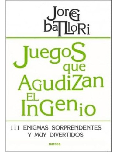 Juegos Que Agudizan El Ingenio, De Batllori, Toni. Editorial Narcea En Español