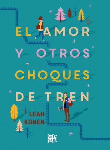 El amor y otros choques de tren, de Konen, Leah. Editorial Vrya, tapa blanda en español, 2019
