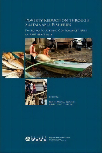 Poverty Reduction Through Sustainable Fisheries : Emerging Policy And Governance Issues In Southe..., De Roehlano M. Briones. Editorial Institute Of Southeast Asian Studies, Tapa Dura En Inglés