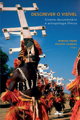 Descrever o visível: cinema documentário e antropologia fílmica, de Freire, Marcius. Editora Estação Liberdade, capa mole em português, 2010